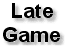 Late Game