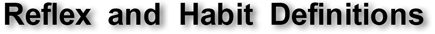 Reflex and Habit Definitions
